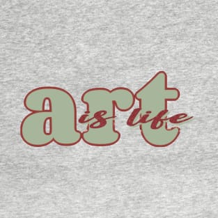 Art is life (red/green) T-Shirt